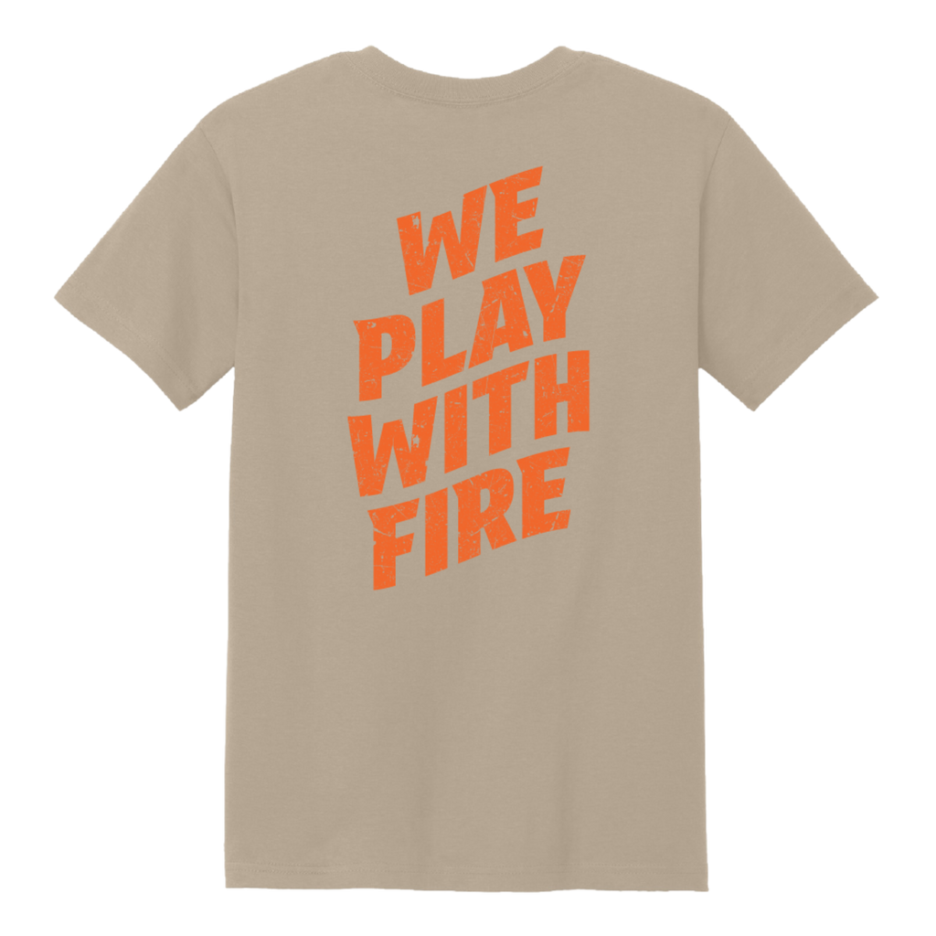 We Play With Fire T-Shirt