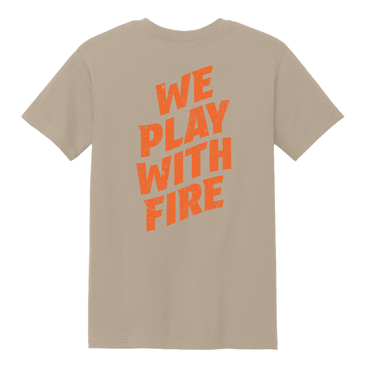 We Play With Fire T-Shirt